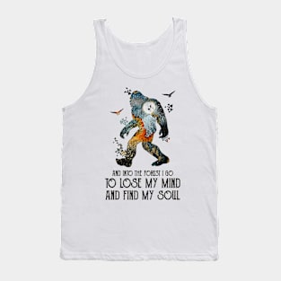 And Into The Forest I Go To Lose My Mind Bigfoot Tank Top